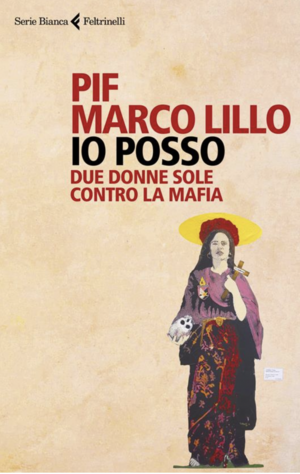 Io posso: Due donne sole contro la mafia by Marco Lillo, Pif