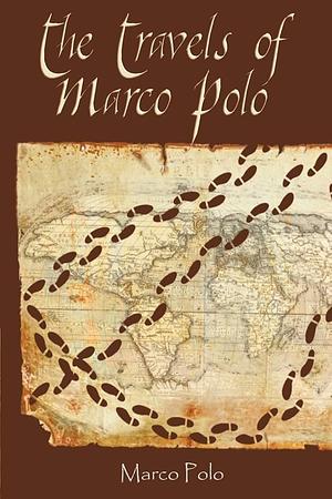 The Travels Of Marco Polo by Marco Polo