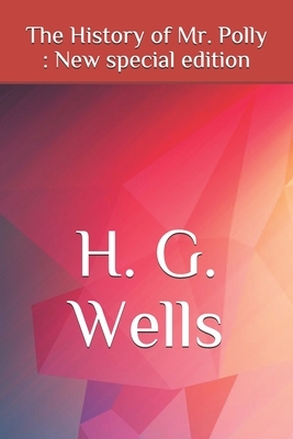 The History of Mr. Polly: New special edition by H.G. Wells