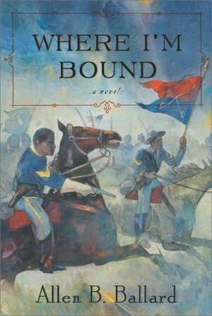 Where I'm Bound by Allen B. Ballard