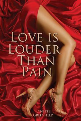 Love is Louder than Pain by Lynette Greenfield