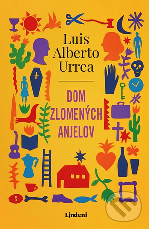 Dom zlomených anjelov by Luis Alberto Urrea