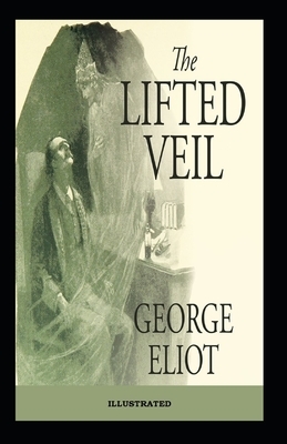 The Lifted Veil Illustrated by George Eliot