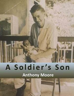 A Soldiers Son by Anthony Moore