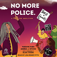 No More Police: A Case for Abolition by Mariame Kaba, Andrea J. Ritchie