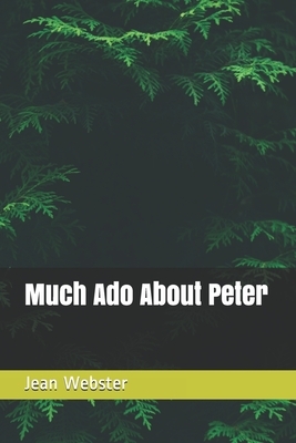 Much Ado About Peter by Jean Webster