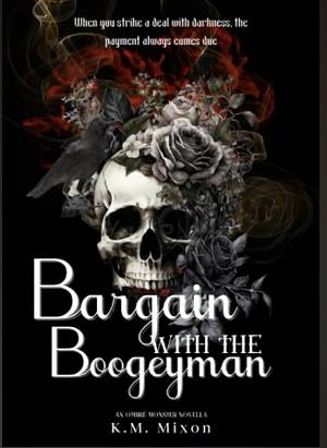 Bargain with the boogeyman by K.M. Mixon