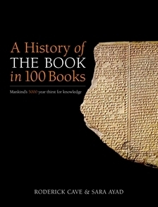 A History of The Book in 100 Books by Roderick Cave, Sara Ayad