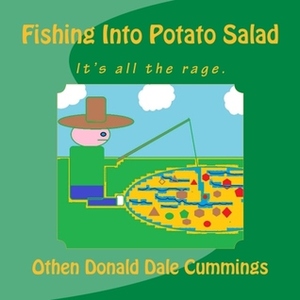 Fishing Into Potato Salad by Othen Donald Dale Cummings