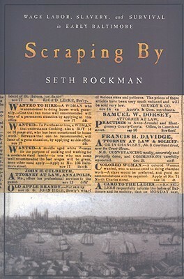 Scraping By: Wage Labor, Slavery, and Survival in Early Baltimore by Seth Rockman