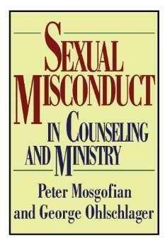 Sexual Misconduct in Counseling and Ministry by George Ohlschlager, Peter Mosgofian