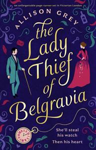 The Lady Thief of Belgravia by Allison Grey
