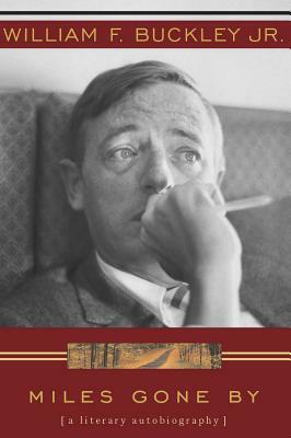 Miles Gone by: A Literary Autobiography by William F. Buckley Jr.