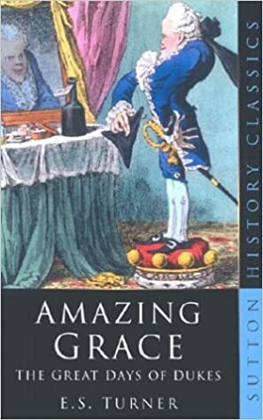 Amazing Grace: The Great Days of Dukes by E.S. Turner
