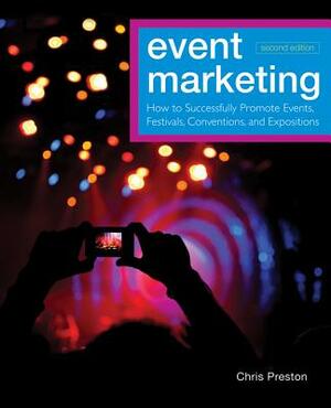 Event Marketing: How to Successfully Promote Events, Festivals, Conventions, and Expositions by C. A. Preston