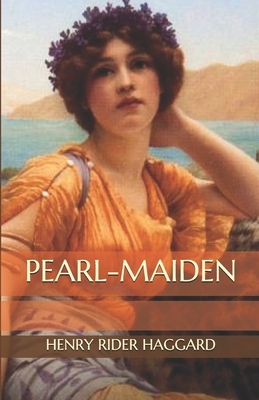 Pearl-Maiden by H. Rider Haggard