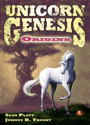 Unicorn Genesis: Origins by Sean Platt, Johnny B. Truant