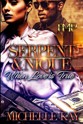 Serpent & Nique: When Love is True by Michelle Kay