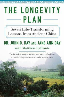 The Longevity Plan: Seven Lessons from the World's Happiest and Healthiest Village by Jane Ann Day, Matthew D. LaPlante, John D. Day
