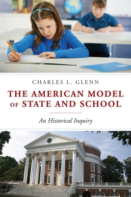 American Model of State and School: An Historical Inquiry by Charles L. Glenn