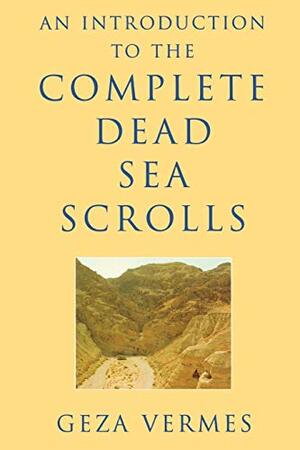 An Introduction to the Complete Dead Sea Scrolls by Géza Vermes