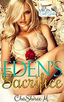 Eden's Sacrifice: The Virgin Call Girls by ChaShiree M.