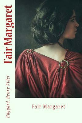 Fair Margaret by H. Rider Haggard