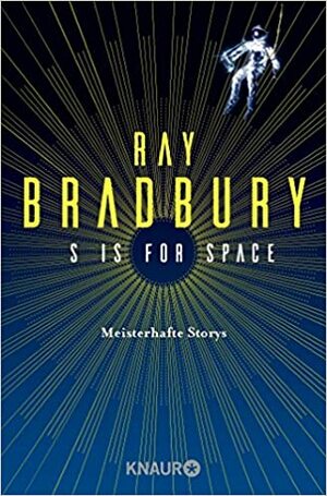 S Is For Space - Meisterhafte Storys by Ray Bradbury