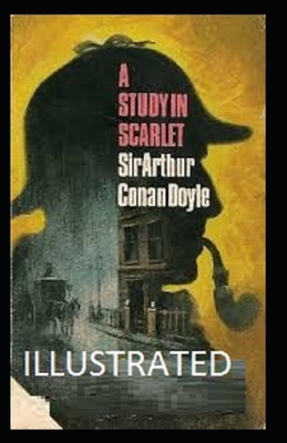 A Study in Scarlet Illustrated by Arthur Conan Doyle
