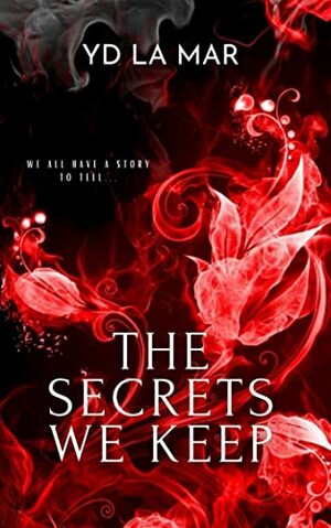 The Secrets We Keep by YD La Mar