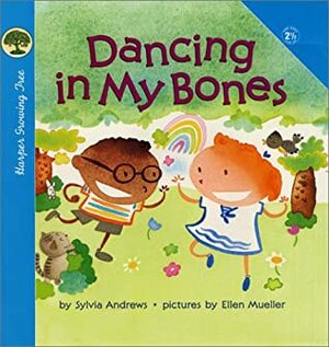 Dancing in My Bones by Sylvia L. Andrews, Ellen Mueller