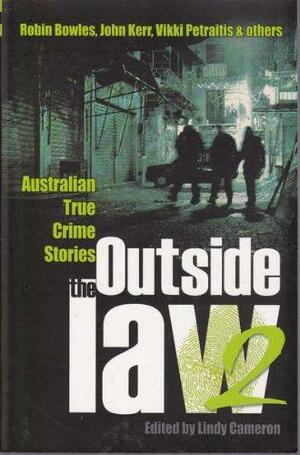 Outside the Law 2: Australian True Crime Stories by Lindy Cameron