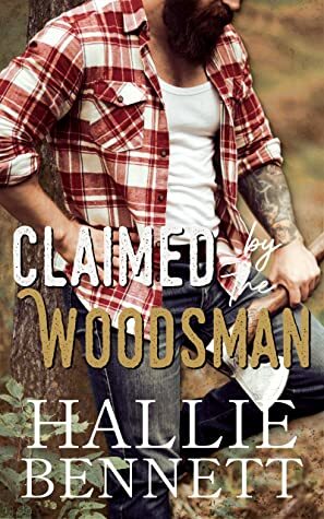 Claimed by the Woodsman by Hallie Bennett