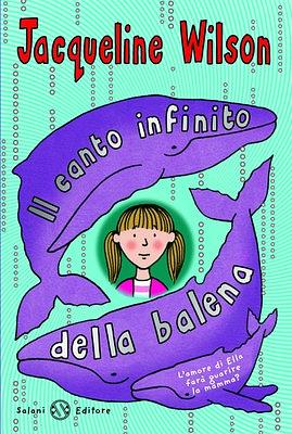 Il canto infinito della balena by Jacqueline Wilson