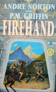 Firehand by P.M. Griffin, Andre Norton