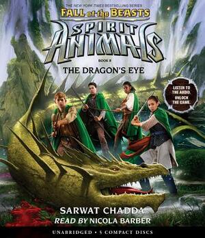 The Dragon's Eye (Spirit Animals: Fall of the Beasts, Book 8), Volume 8 by Sarwat Chadda