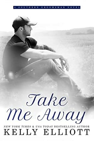 Take Me Away by Kelly Elliott