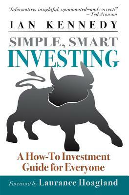 Simple, Smart Investing by Ian Kennedy