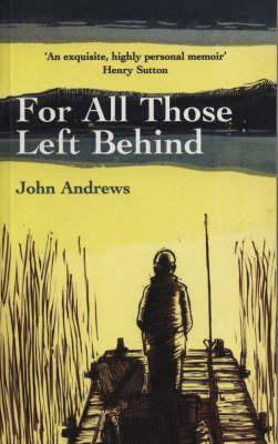 For All Those Left Behind by John Andrews