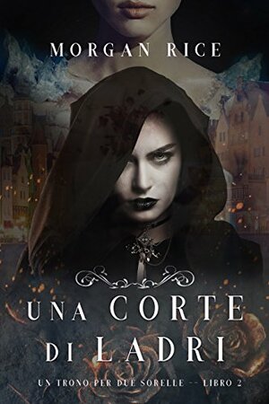 Una Corte di Ladri by Morgan Rice