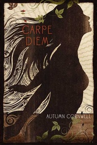 Carpe Diem by Autumn Cornwell