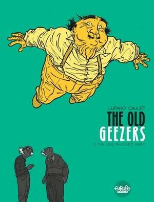 The Old Geezers: 3. The One Who Got Away by Paul Cauuet, Wilfrid Lupano