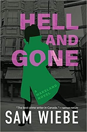 Hell and Gone by Sam Wiebe