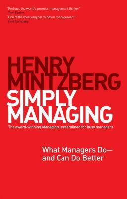 Simply Managing: What Managers Do # and Can Do Better by Henry Mintzberg