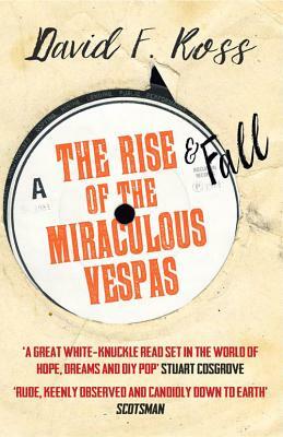 The Rise and Fall of the Miraculous Vespas by David F. Ross