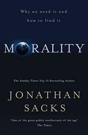 Morality: Why we need it and how to find it by Jonathan Sacks