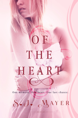 Of the Heart by S.J. Mayer, Shannon Mayer
