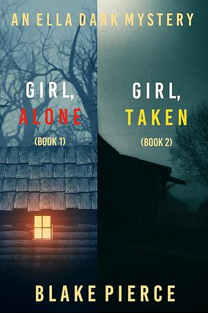 An Ella Dark Mystery: Girl, Alone / Girl, Taken by Blake Pierce