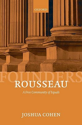 Rousseau: A Free Community of Equals by Joshua Cohen