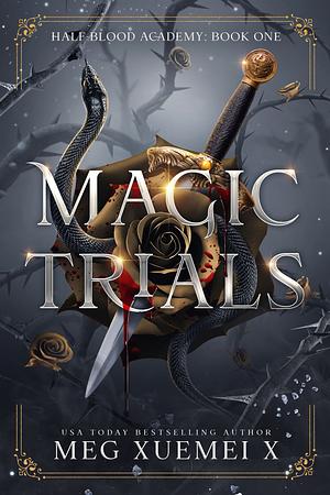 Magic Trials by Meg Xuemei X